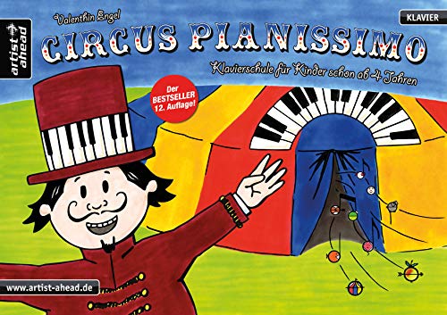 Circus Pianissimo: Klavierschule für Kinder schon ab vier Jahren. Lehrbuch für Piano. Klaviernoten. Klavierstücke. Kinderlieder. Spielbuch. Songbook. Anfänger.
